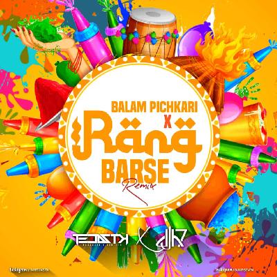 Balam Pichkari X Rang Barse (Remix) - DJ Tejas TK X DJ H7 Seven